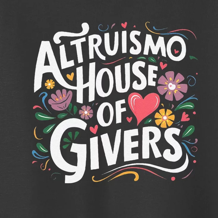 Altruismo House Of Givers Rca Givers School Spirit Gift Toddler T-Shirt