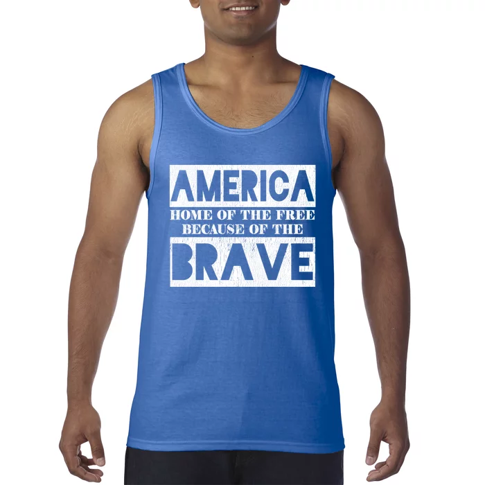 America Home Of The Free Because Of The Brave 4th Of July Cool Gift Tank Top