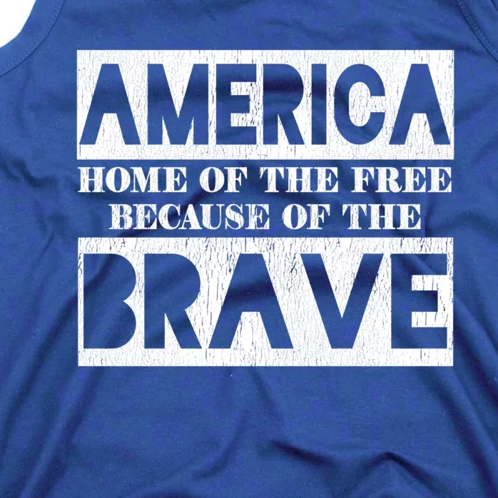 America Home Of The Free Because Of The Brave 4th Of July Cool Gift Tank Top