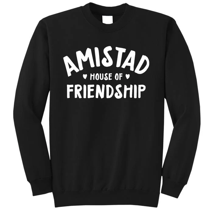 Amistad House Of Friendship Sweatshirt