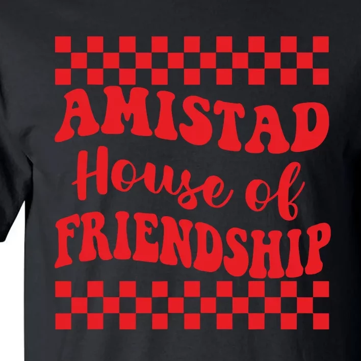 Amistad House Of Friendship House Retro Groovy Friendship Tall T-Shirt