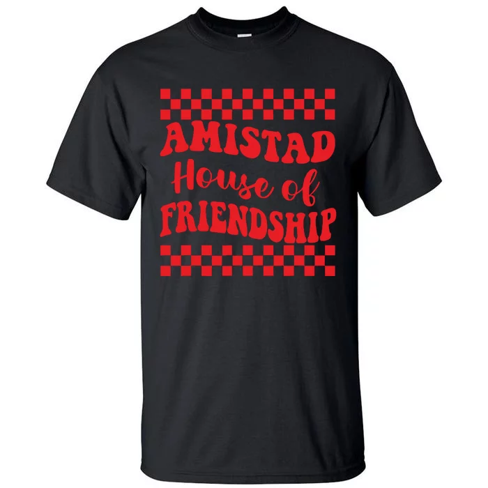 Amistad House Of Friendship House Retro Groovy Friendship Tall T-Shirt