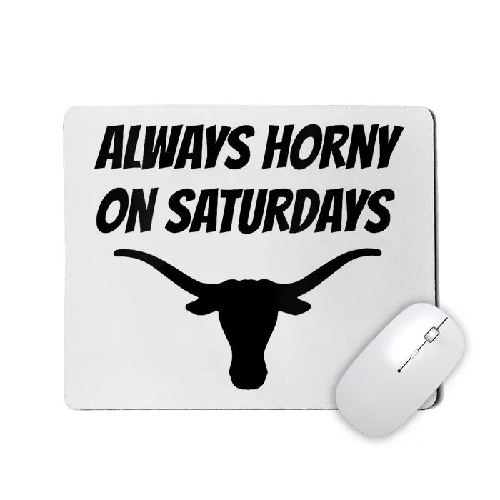 Always Horny On Saturdays Mousepad