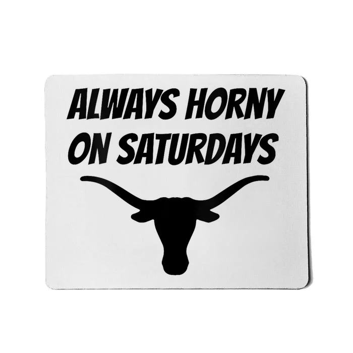 Always Horny On Saturdays Mousepad