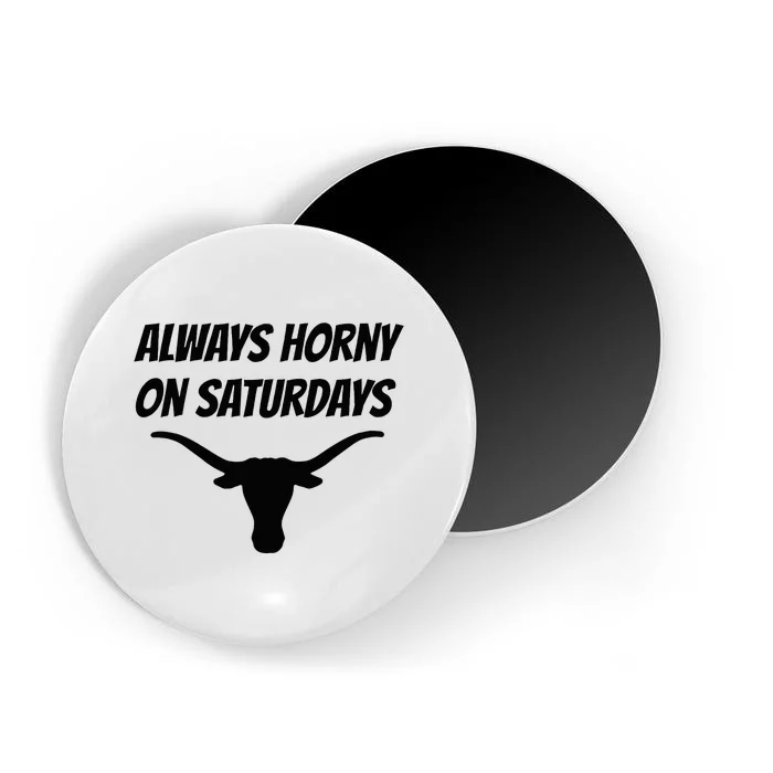 Always Horny On Saturdays Magnet