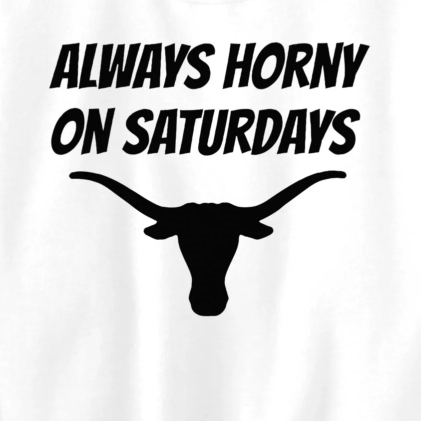 Always Horny On Saturdays Kids Sweatshirt