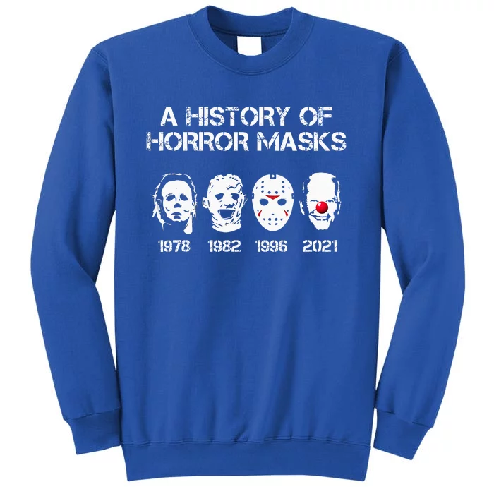 A History Of Horror Masks Halloween Funny Costume AntiBiden Tall Sweatshirt