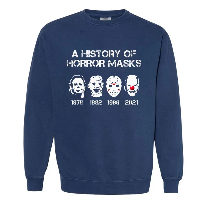 A History Of Horror Masks Halloween Funny Costume AntiBiden Garment-Dyed Sweatshirt