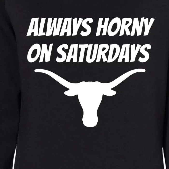 Always Horny On Saturdays Womens California Wash Sweatshirt