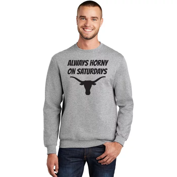 Always Horny On Saturdays Tall Sweatshirt