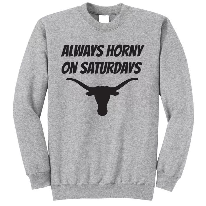 Always Horny On Saturdays Tall Sweatshirt