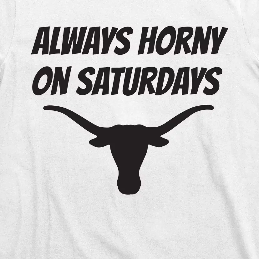 Always Horny On Saturdays T-Shirt