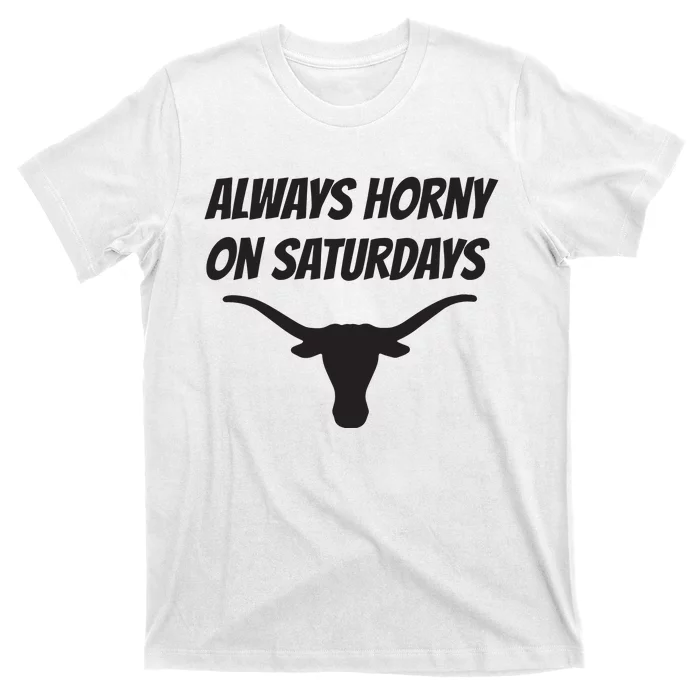 Always Horny On Saturdays T-Shirt