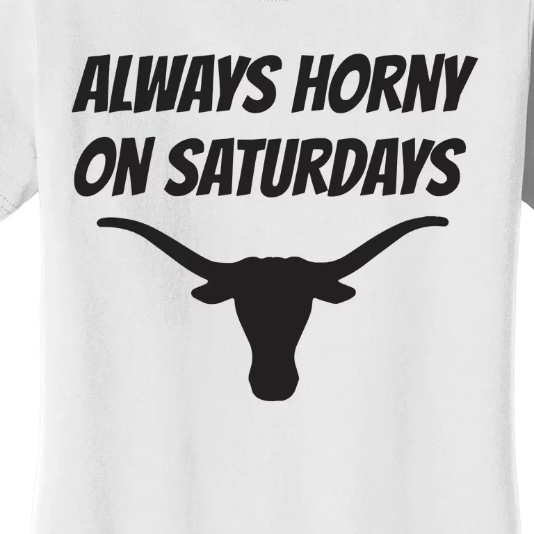 Always Horny On Saturdays Women's T-Shirt