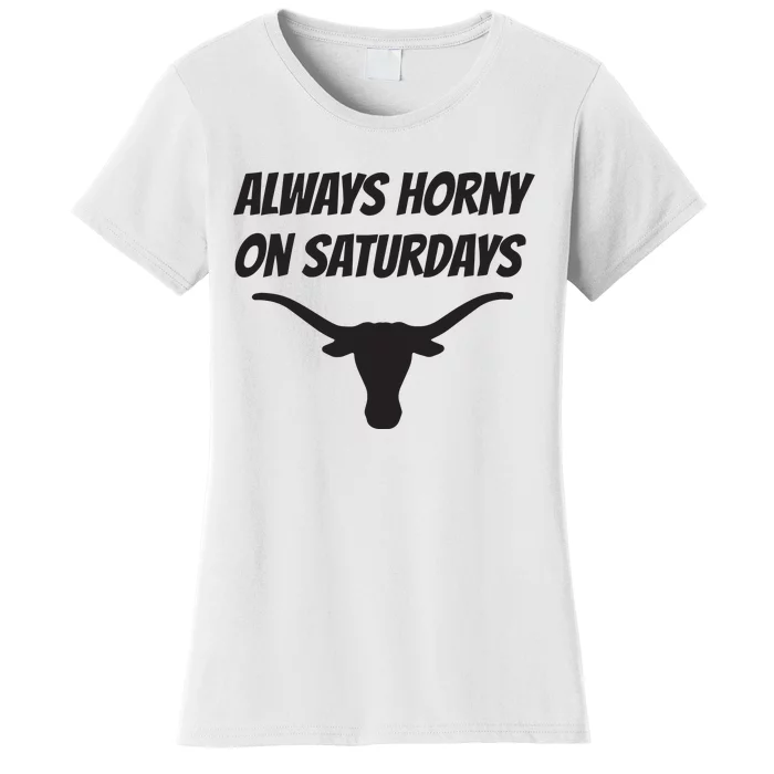 Always Horny On Saturdays Women's T-Shirt