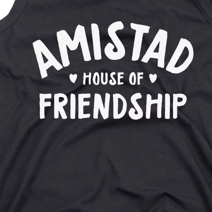 Amistad House Of Friendship Gift Tank Top