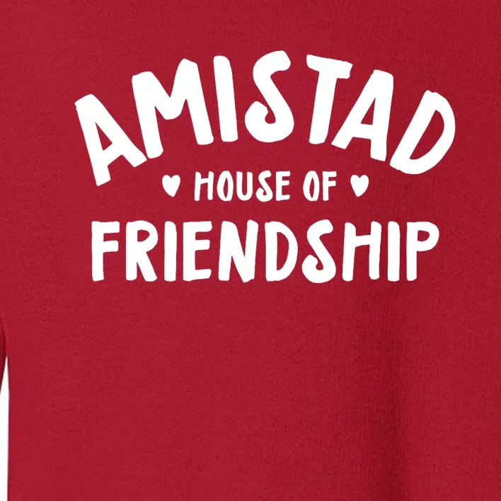 Amistad House Of Friendship Friendly School Spirit Toddler Sweatshirt