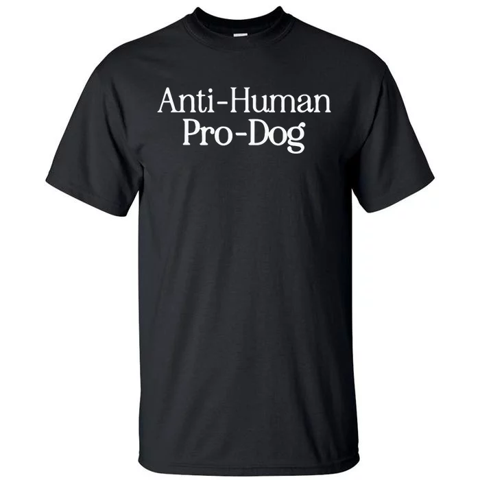 Anti Human Pro Dog Tall T-Shirt