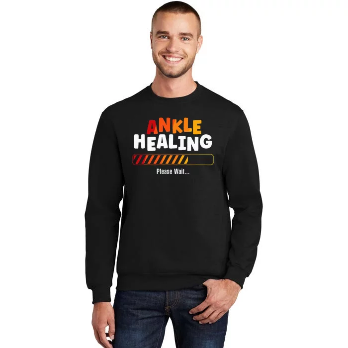 Ankle Healing Please Wait Broken Ankle Tall Sweatshirt