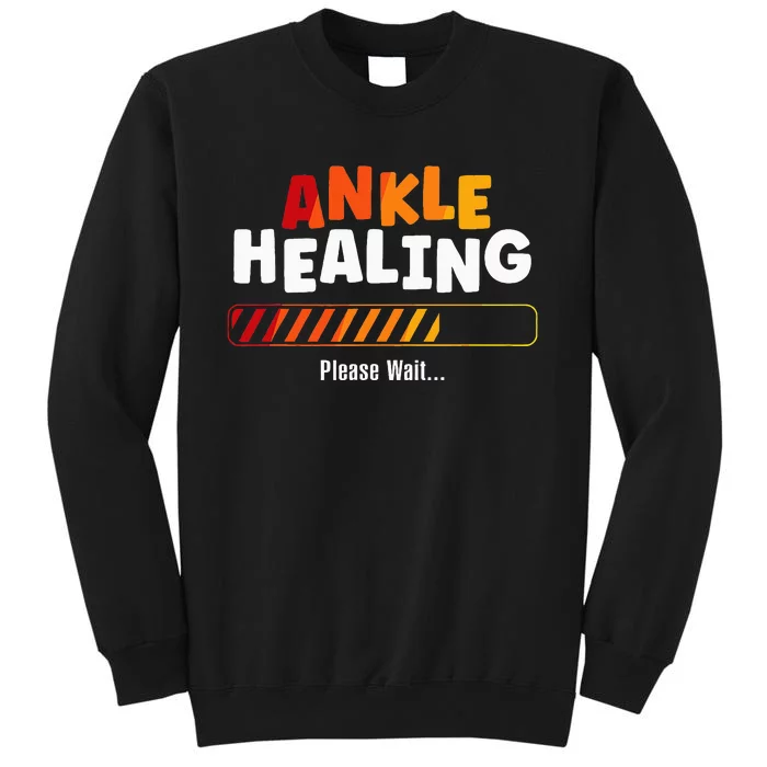 Ankle Healing Please Wait Broken Ankle Tall Sweatshirt