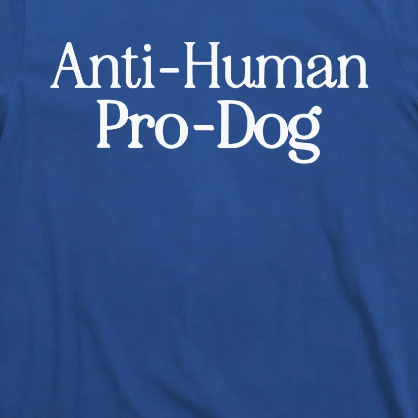 Anti Human Pro Dog T-Shirt