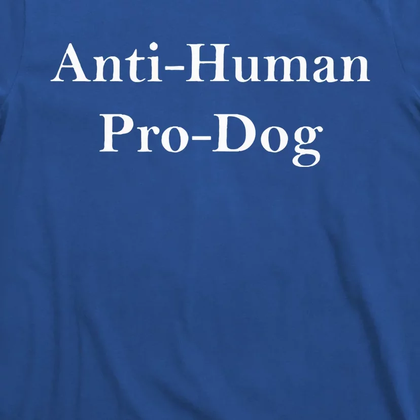 Anti Human Pro Dog T-Shirt