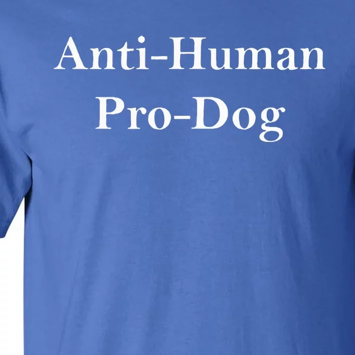 Anti Human Pro Dog Tall T-Shirt