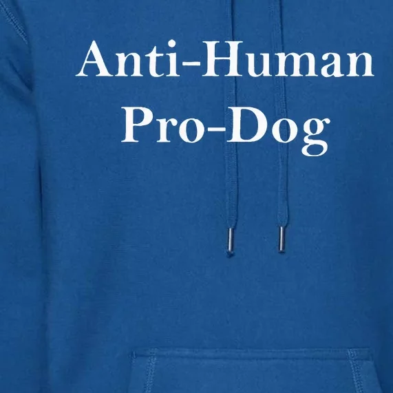 Anti Human Pro Dog Premium Hoodie