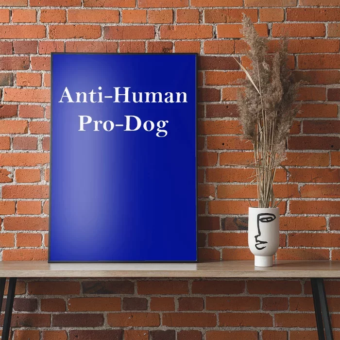 Anti Human Pro Dog Poster