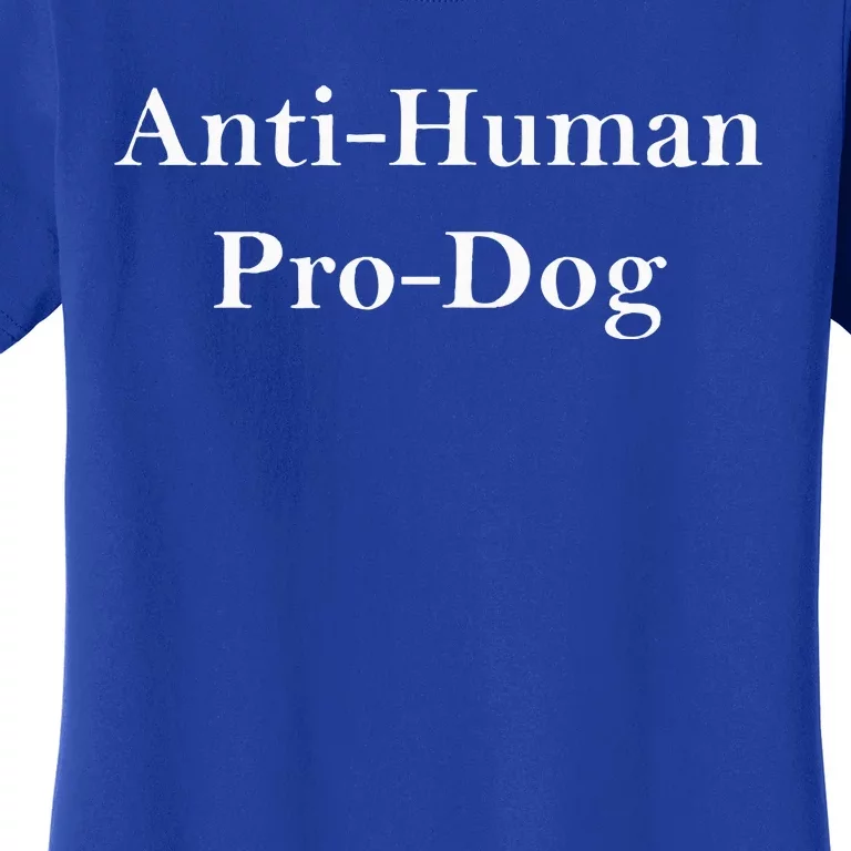 Anti Human Pro Dog Women's T-Shirt