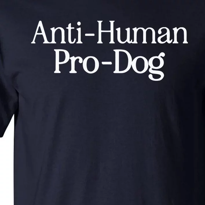 Anti Human Pro Dog Tall T-Shirt