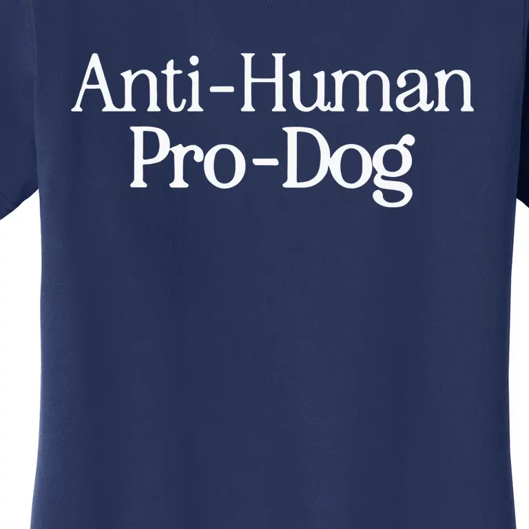 Anti Human Pro Dog Women's T-Shirt