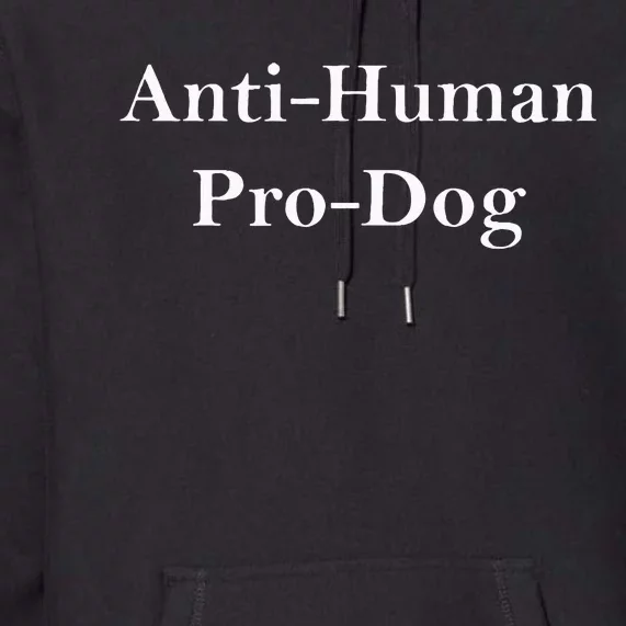 Anti Human Pro Dog Premium Hoodie