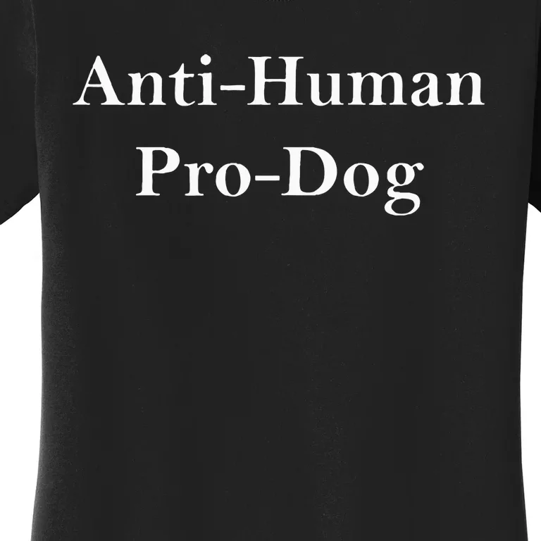 Anti Human Pro Dog Women's T-Shirt