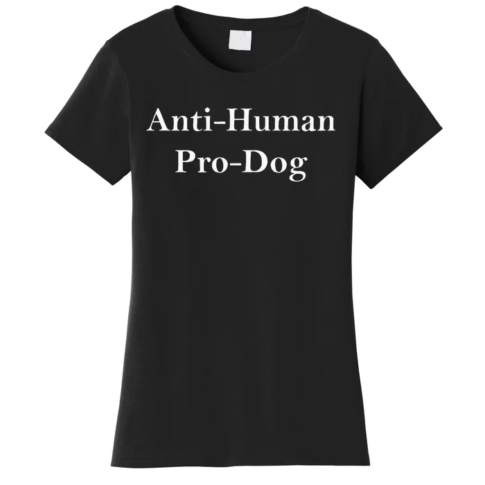 Anti Human Pro Dog Women's T-Shirt