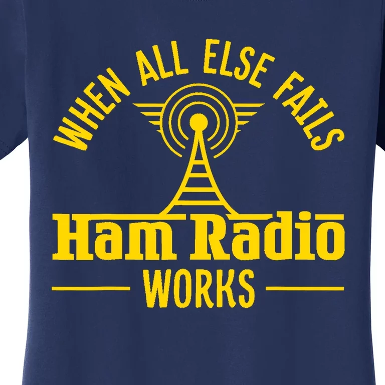 Amateur Ham Radio Operator Gift Antena When All Else Women's T-Shirt