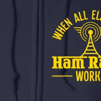 Amateur Ham Radio Operator Gift Antena When All Else Full Zip Hoodie