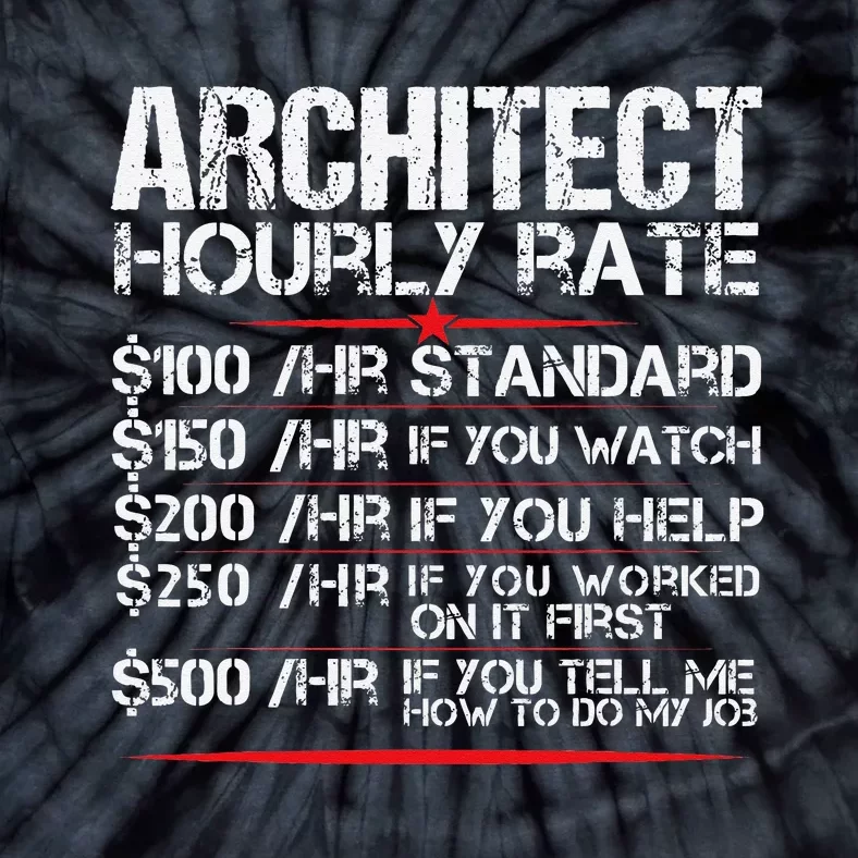 Architect Hourly Rate Architecture Funny Tie-Dye T-Shirt