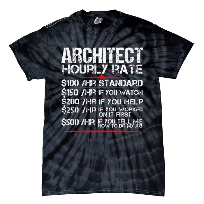 Architect Hourly Rate Architecture Funny Tie-Dye T-Shirt