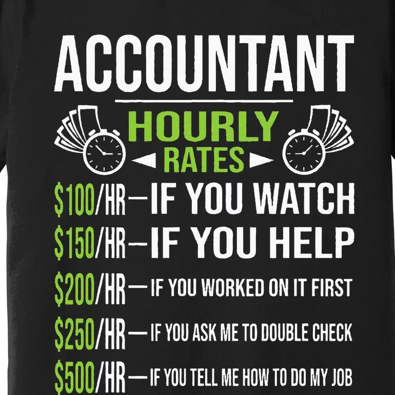 Accountant Hourly Rates Funny Accounting CPA Humor Premium T-Shirt