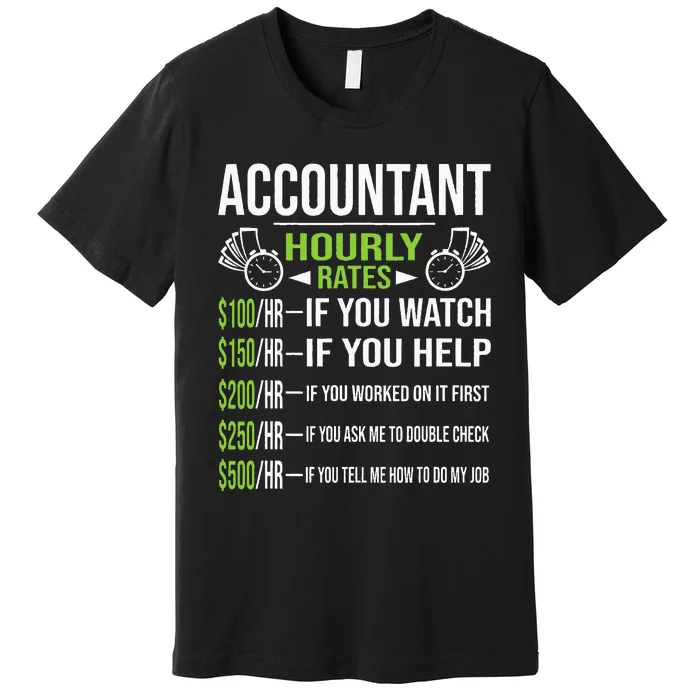 Accountant Hourly Rates Funny Accounting CPA Humor Premium T-Shirt