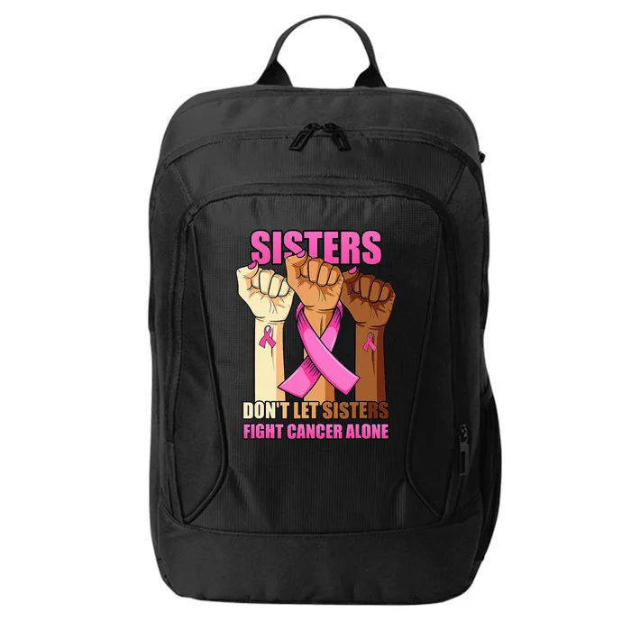 Alone Hand Sisters Don't Let Sisters Fight Breast Cancer City Backpack