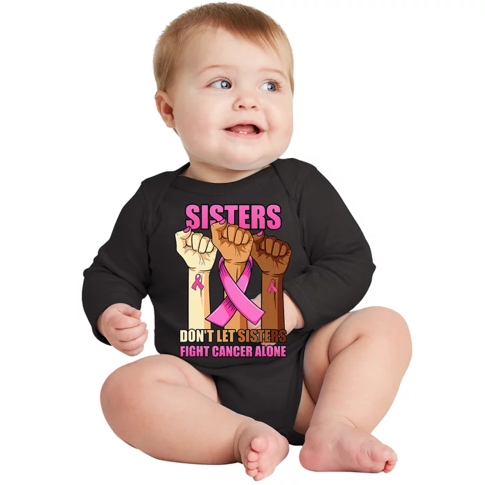 Alone Hand Sisters Don't Let Sisters Fight Breast Cancer Baby Long Sleeve Bodysuit