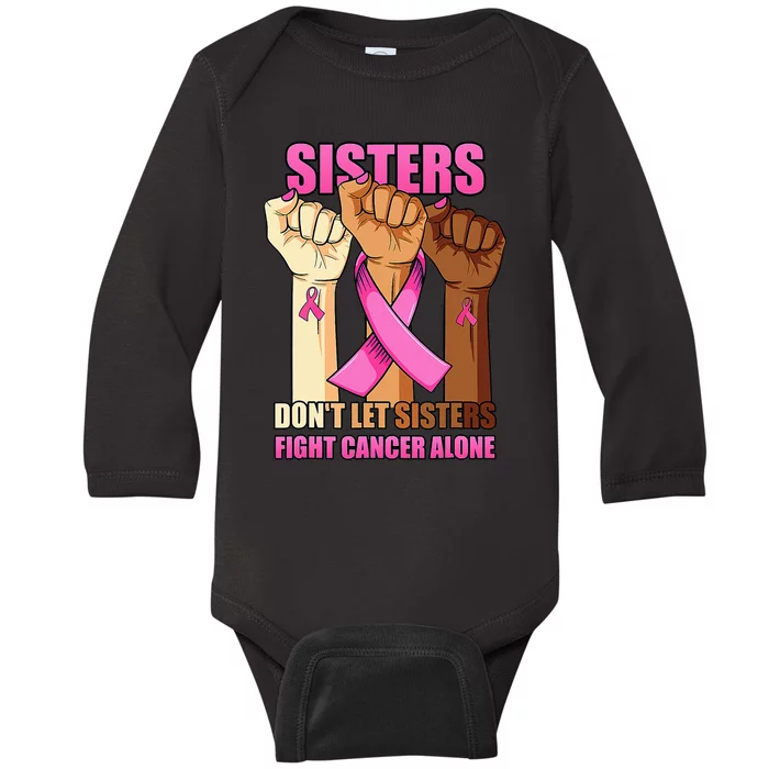 Alone Hand Sisters Don't Let Sisters Fight Breast Cancer Baby Long Sleeve Bodysuit