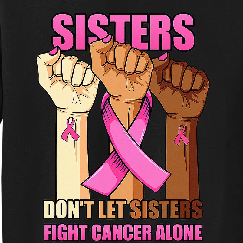 Alone Hand Sisters Don't Let Sisters Fight Breast Cancer Tall Sweatshirt