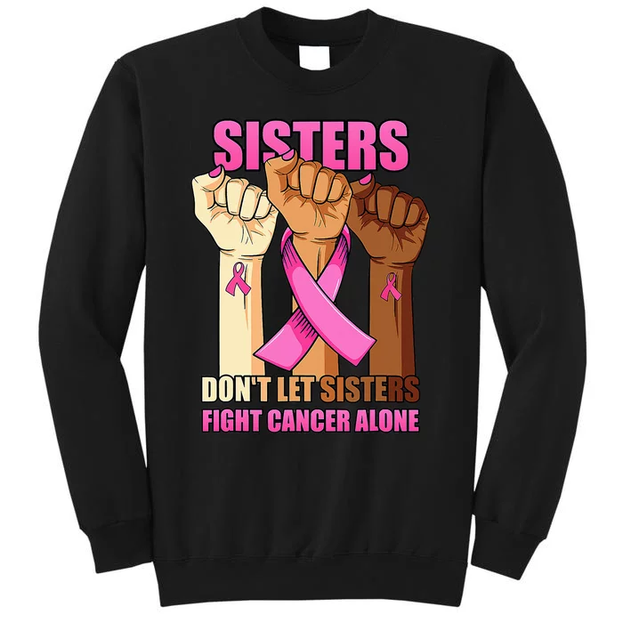 Alone Hand Sisters Don't Let Sisters Fight Breast Cancer Tall Sweatshirt