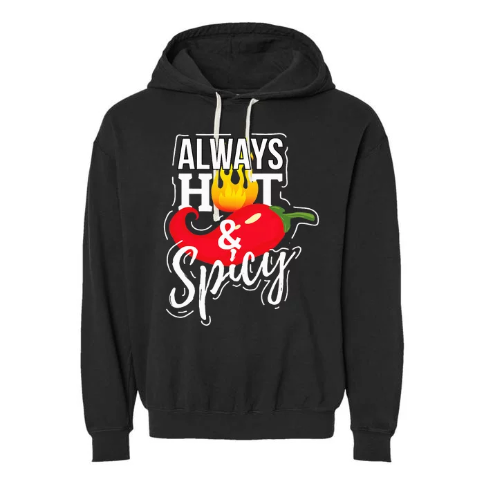 Always Hot & Spicy Chili Pepper Funny Gift Garment-Dyed Fleece Hoodie