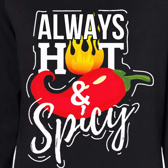 Always Hot & Spicy Chili Pepper Funny Gift Womens California Wash Sweatshirt