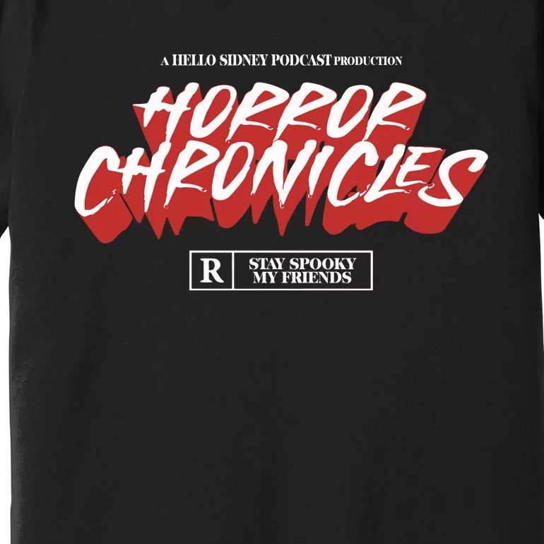 A Hello Sidney Podcast Production Horror Chronicles Premium T-Shirt