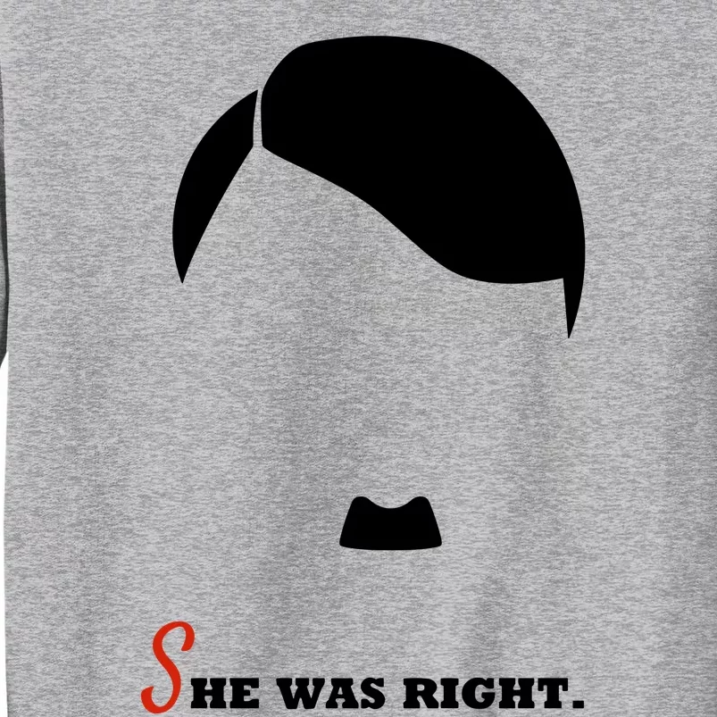 Adolf Hitler She Was Right Tall Sweatshirt